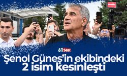 Şenol Güneş'in ekibindeki 2 isim kesinleşti