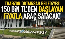 Trabzon Ortahisar Belediyesi 150 bin TL'ye araç satacak...