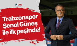 Trabzonspor Şenol Güneş ile ilk peşinde!