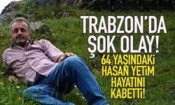 Trabzon'da şok olay! 64 yaşındaki Hasan Yetim hayatını kaybetti!