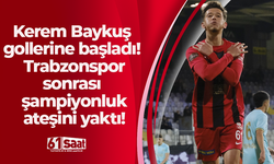 Kerem Baykuş gollerine başladı! Takımını şampiyonluğa taşıyor