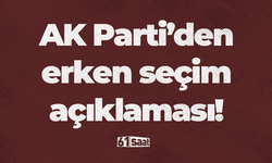 AK Parti'den erken seçim açıklaması