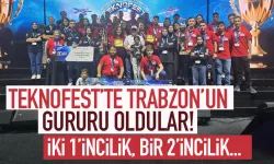 TEKNOFEST'te Trabzon'a 2 birincilik, 1 ikincilik getirdiler...