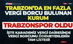 Trabzon'da en fazla vergi borcu bulunan kurum, Trabzonspor oldu!