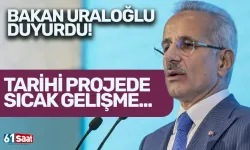 Bakan Uraloğlu duyurdu! Tarihi projede sıcak gelişme...