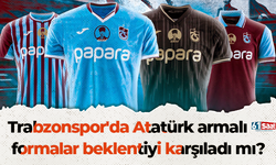 Trabzonspor'da Atatürk armalı formalar beklentiyi karşıladı mı?