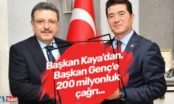 Başkan Kaya'dan, Başkan Genç'e 200 milyonluk çağrı...