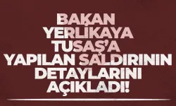 Bakan Yerlikaya saldırının detaylarını açıkladı!