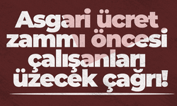 Asgari ücret zammı öncesi çalışanları üzecek çağrı!