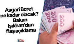 Asgari ücret ne kadar olacak? Bakan Işıkhan'dan flaş açıklama