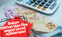 Bakan Işıkhan'dan flaş asgari ücret açıklaması!