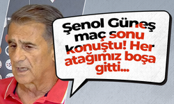 Şenol Güneş maç sonu konuştu! Her atağımız boşa gitti...