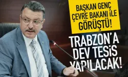 Trabzon'da Başkan Genç, Bakan ile de görüştü! Dev tesis yapılacak...