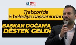 Trabzon'da 5 belediye başkanından Ertuğrul Doğan'a destek