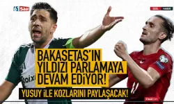 Bakasetas'ın yıldızı parlıyor! Yusuf Yazıcı ile kozlarını paylaşacak...