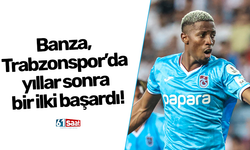 Banza, Trabzonspor’da yıllar sonra bir ilki başardı!