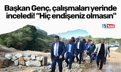 Başkan Genç çalışmaları yerinde inceledi! “Hiç endişeniz olmasın”