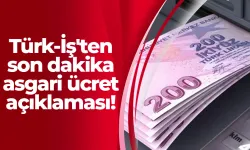 Türk-İş'ten son dakika asgari ücret açıklaması!