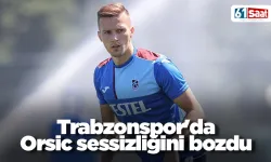 Trabzonspor'da Orsic sessizliğini bozdu