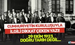 O yazı dikkat çekti! "Cumhuriyetin kuruluşu 29 Ekim 1923 değil..."