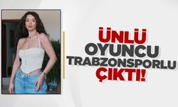 Ünlü oyuncu Trabzonsporlu çıktı