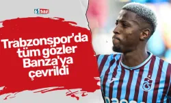 Trabzonspor'da tüm gözler Banza'ya çevrildi