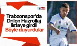 Trabzonspor'da Drilon Hazrollaj listeye girdi! Böyle duyurdular