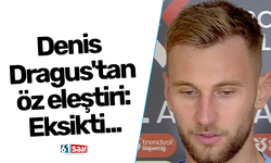 Denis Dragus'tan öz eleştiri: Eksikti...