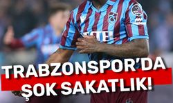 TRABZONSPOR’DA ŞOK SAKATLIK!