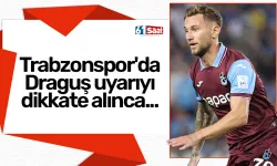 Trabzonspor'da Draguş uyarıyı dikkate alınca...