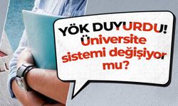 YÖK duyurdu! Üniversite sistemi değişiyor mu?