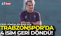 Trabzonspor'da 4 isim geri döndü