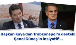 Başkan Kaya'dan Trabzonspor'a destek! Şenol Güneş'in insiyatifi...