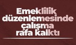 Emeklilik düzenlemesinde çalışma rafa kalktı!