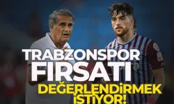 Trabzonspor fırsatı değerlendirmek istiyor!