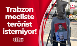 Trabzon mecliste terörist istemiyor!