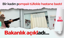 Bir kadın pompalı tüfekle hastane bastı! Bakanlıktan açıklama