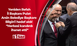 Yeniden Refah İl Başkanı Pulat Arsin Belediye Başkanı Bilgin'i hedef aldı! Herkesi kandırdı ihanet etti