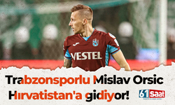 Trabzonsporlu Mislav Orsic Hırvatistan'a gidiyor!