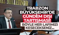 Trabzon Büyükşehir'de gündem dışı tartışması!