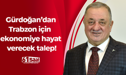 Gürdoğan’dan Trabzon için ekonomiye hayat verecek talep!