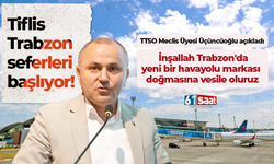 Tiflis - Trabzon seferleri başlıyor!