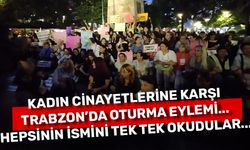 Kadın cinayetlerine karşı Trabzon’da oturma eylemi… Hepsinin ismini tek tek okudular...