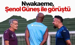 Nwakaeme, Şenol Güneş ile görüştü