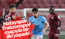 Hatayspor, Trabzonspor maçıyla bir ilki yaşadı!