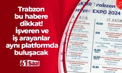 Trabzon'da dev organizasyon! İşveren ve iş arayanlar aynı platformda buluşacak