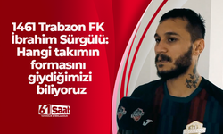 1461 Trabzon FK İbrahim Sürgülü açıkladı! Hangi takımın formasını giydiğimizi biliyoruz