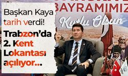 Başkan Kaya tarih verdi! Trabzon’da 2. Kent Lokantası açılıyor…