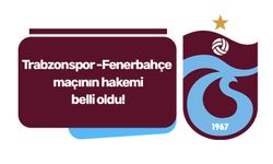 Trabzonspor-Fenerbahçe maçının hakemi belli oldu!