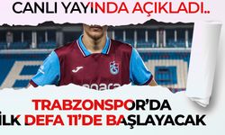 CANLI YAYINDA AÇIKLADI.. TRABZONSPOR’DA İLK DEFA 11’DE BAŞLAYACAK